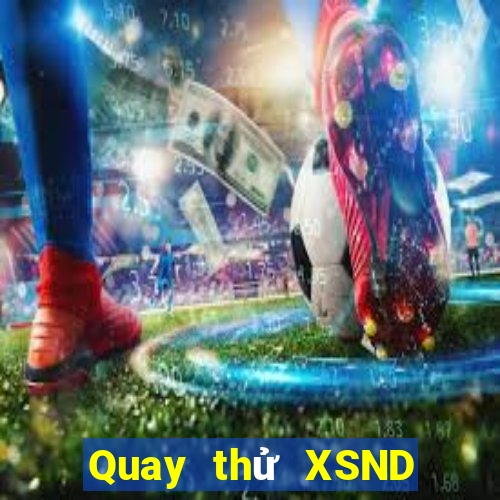 Quay thử XSND ngày 3