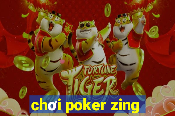 chơi poker zing