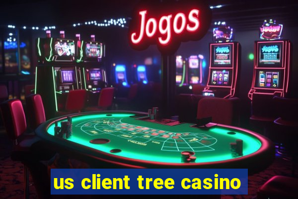 us client tree casino