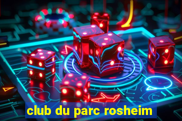 club du parc rosheim