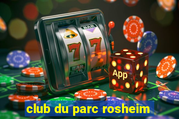 club du parc rosheim