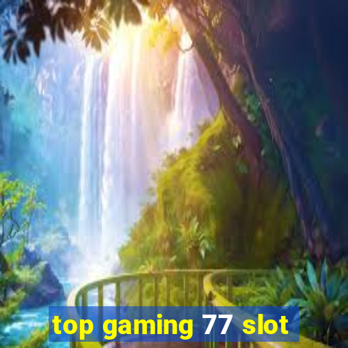 top gaming 77 slot