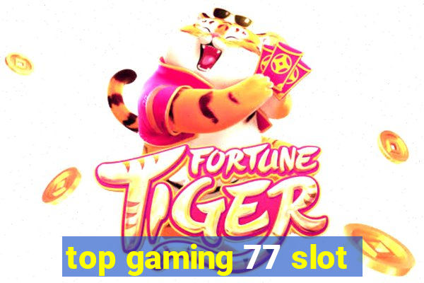 top gaming 77 slot