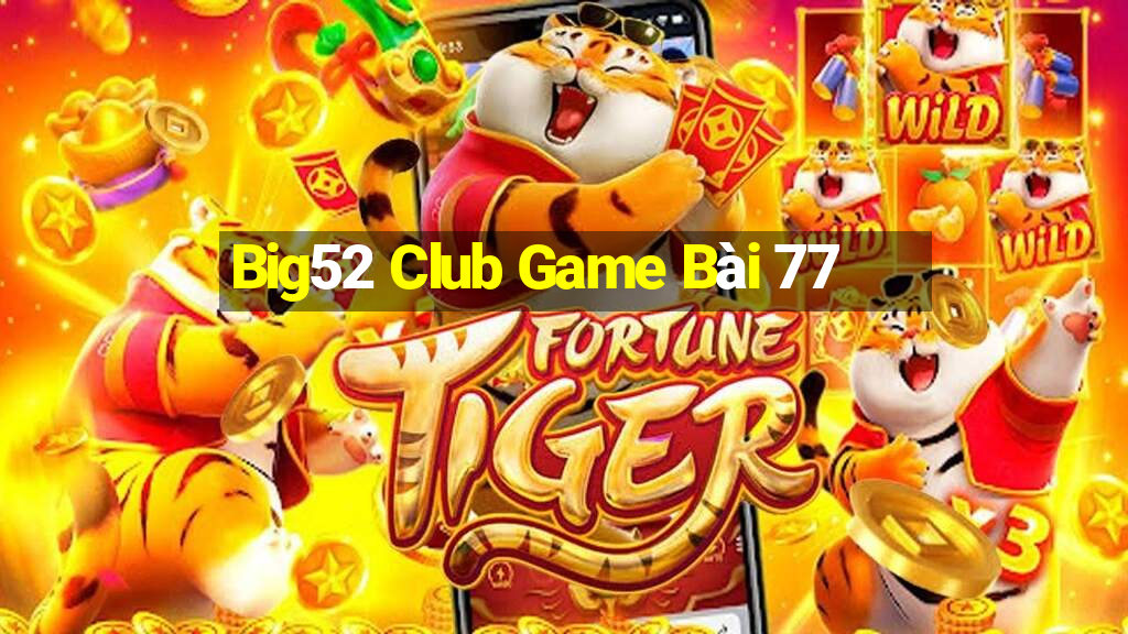 Big52 Club Game Bài 77