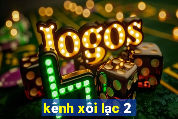 kênh xôi lạc 2