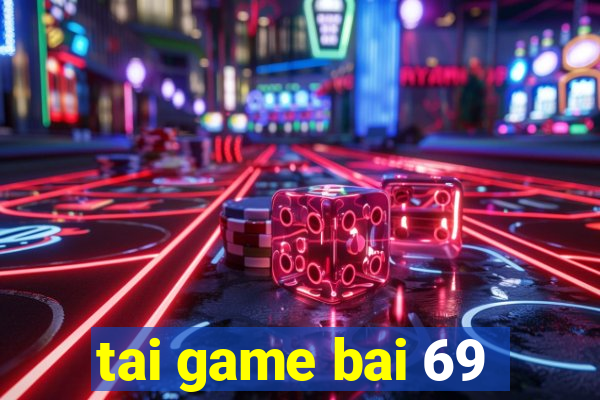 tai game bai 69