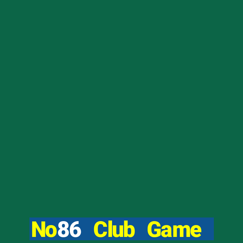 No86 Club Game Bài 1 Đổi 1