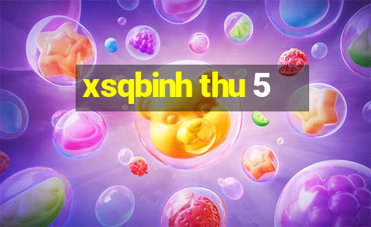 xsqbinh thu 5