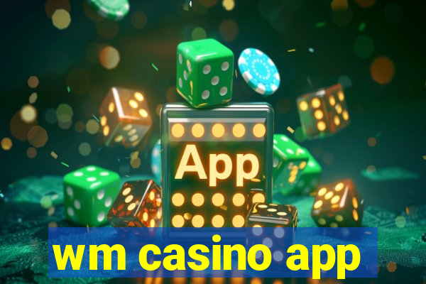 wm casino app