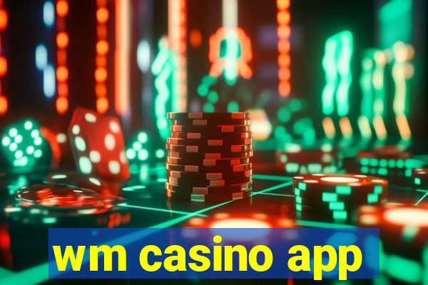 wm casino app