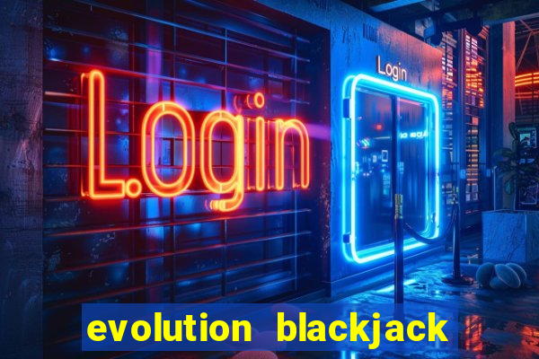 evolution blackjack sign up