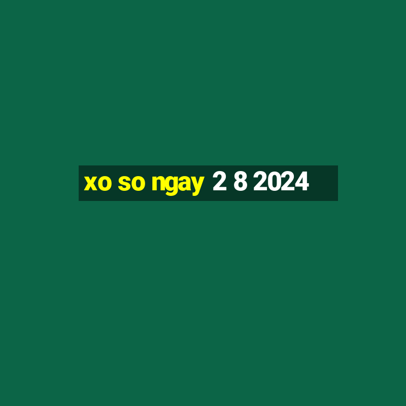 xo so ngay 2 8 2024