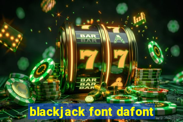 blackjack font dafont