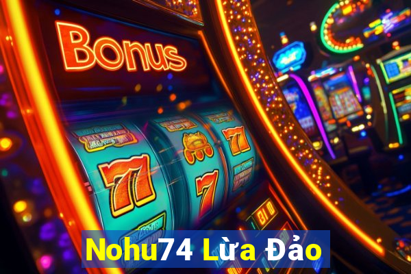 Nohu74 Lừa Đảo