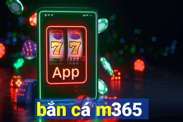 bắn cá m365