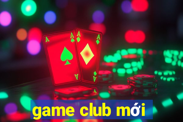 game club mới