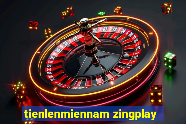 tienlenmiennam zingplay