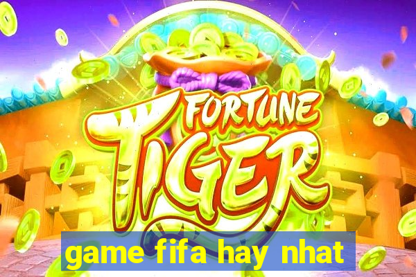 game fifa hay nhat