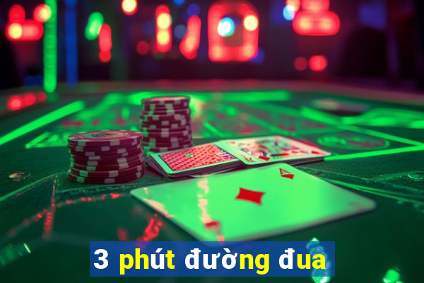 3 phút đường đua