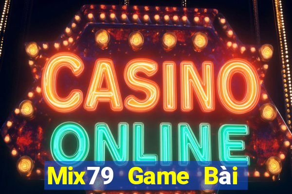 Mix79 Game Bài Hot Nhất Hiện Nay