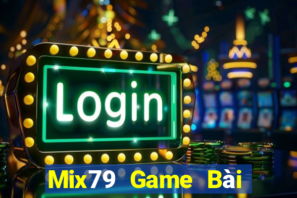 Mix79 Game Bài Hot Nhất Hiện Nay