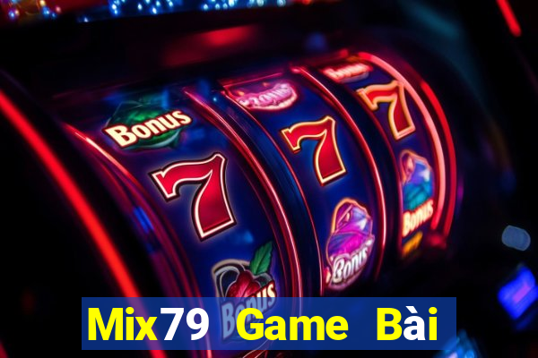 Mix79 Game Bài Hot Nhất Hiện Nay