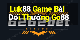 Luk88 Game Bài Đổi Thưởng Go88