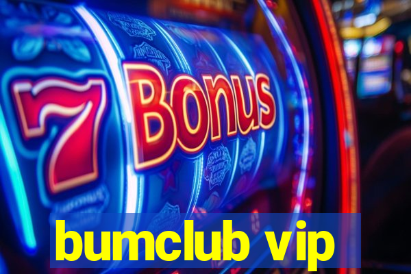 bumclub vip