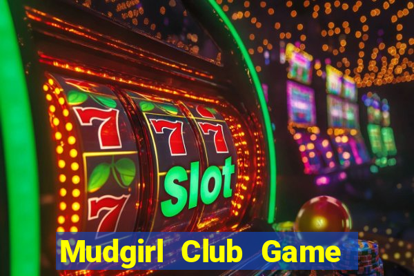 Mudgirl Club Game Bài Kubet