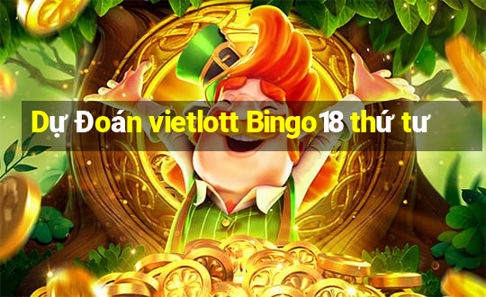 Dự Đoán vietlott Bingo18 thứ tư