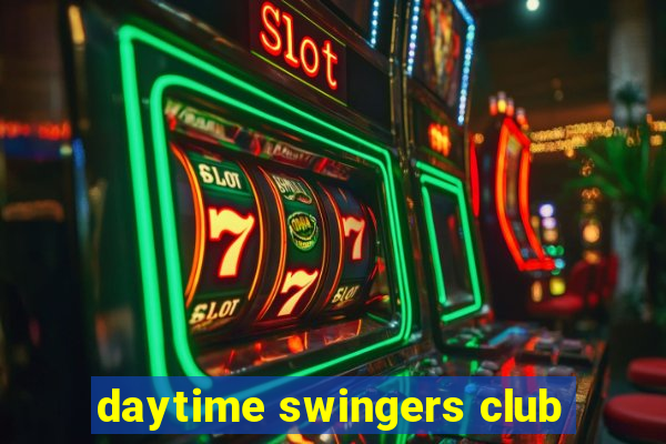 daytime swingers club