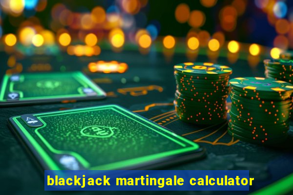 blackjack martingale calculator