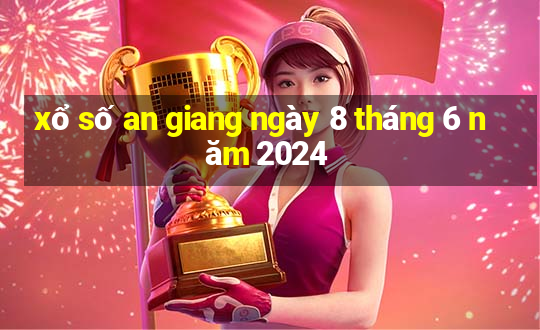 xổ số an giang ngày 8 tháng 6 năm 2024