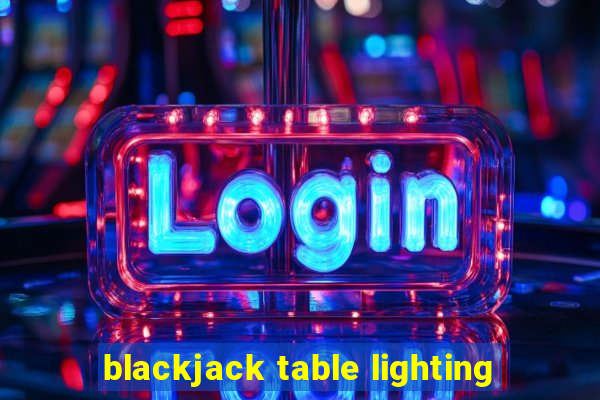 blackjack table lighting