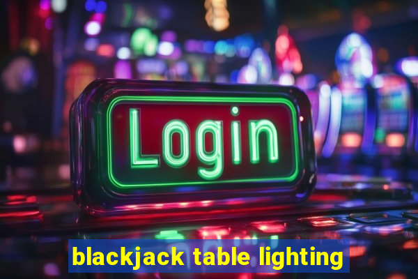 blackjack table lighting