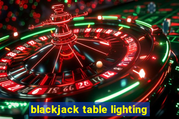 blackjack table lighting