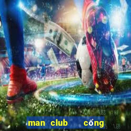 man club   cổng game quốc tế