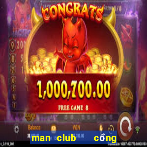 man club   cổng game quốc tế