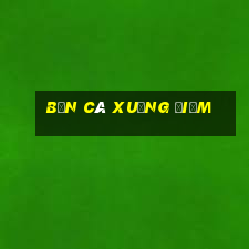 Bắn Cá xuống điểm