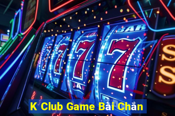 K Club Game Bài Chắn