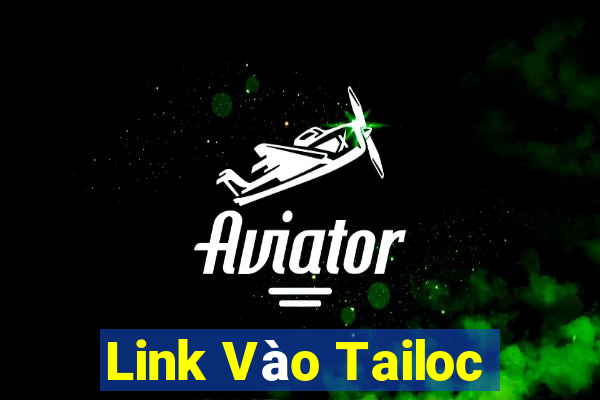 Link Vào Tailoc