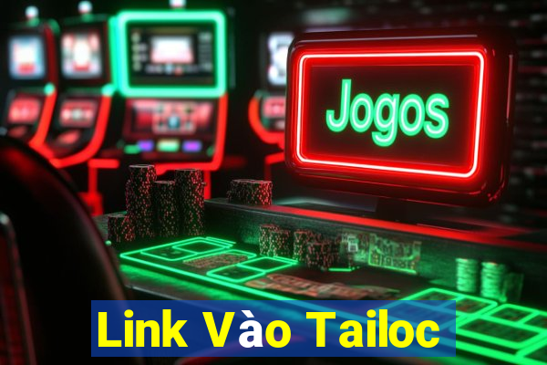 Link Vào Tailoc