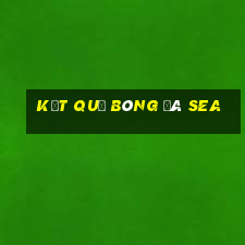 kết quả bóng đá sea