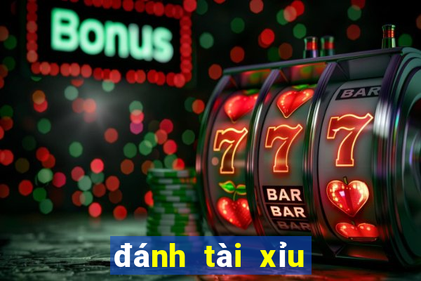 đánh tài xỉu là gì