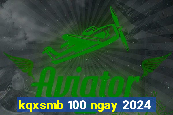 kqxsmb 100 ngay 2024