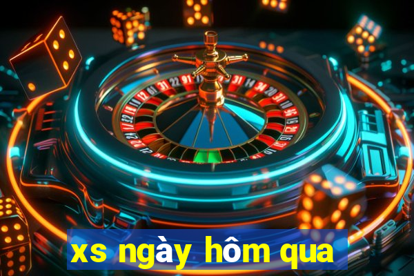 xs ngày hôm qua