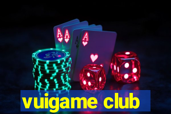 vuigame club