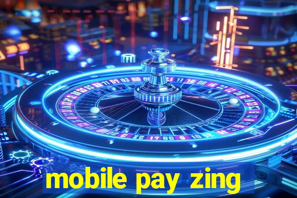 mobile pay zing