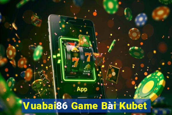 Vuabai86 Game Bài Kubet