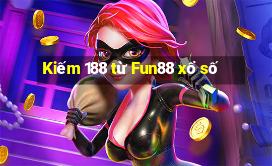 Kiếm 188 từ Fun88 xổ số